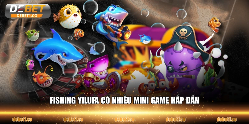 Fishing Yilufa có nhiều mini game hấp dẫn