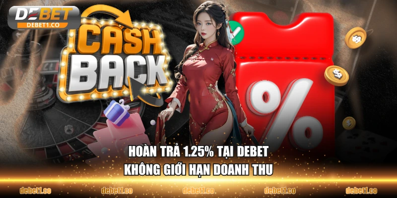 Hoàn trả 1.25% tại DEBET không giới hạn doanh thu